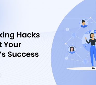 Proven Networking Hacks to Boost Your Startup’s Success