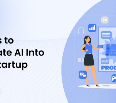 7 Ways to Integrate AI Into Your Startup