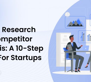 Market Research and Competitor Analysis: A 10-Step Guide for Startup Success