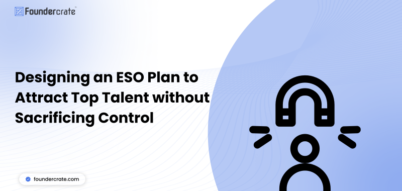 Designing an ESO Plan to Attract Top Talent without Sacrificing Control