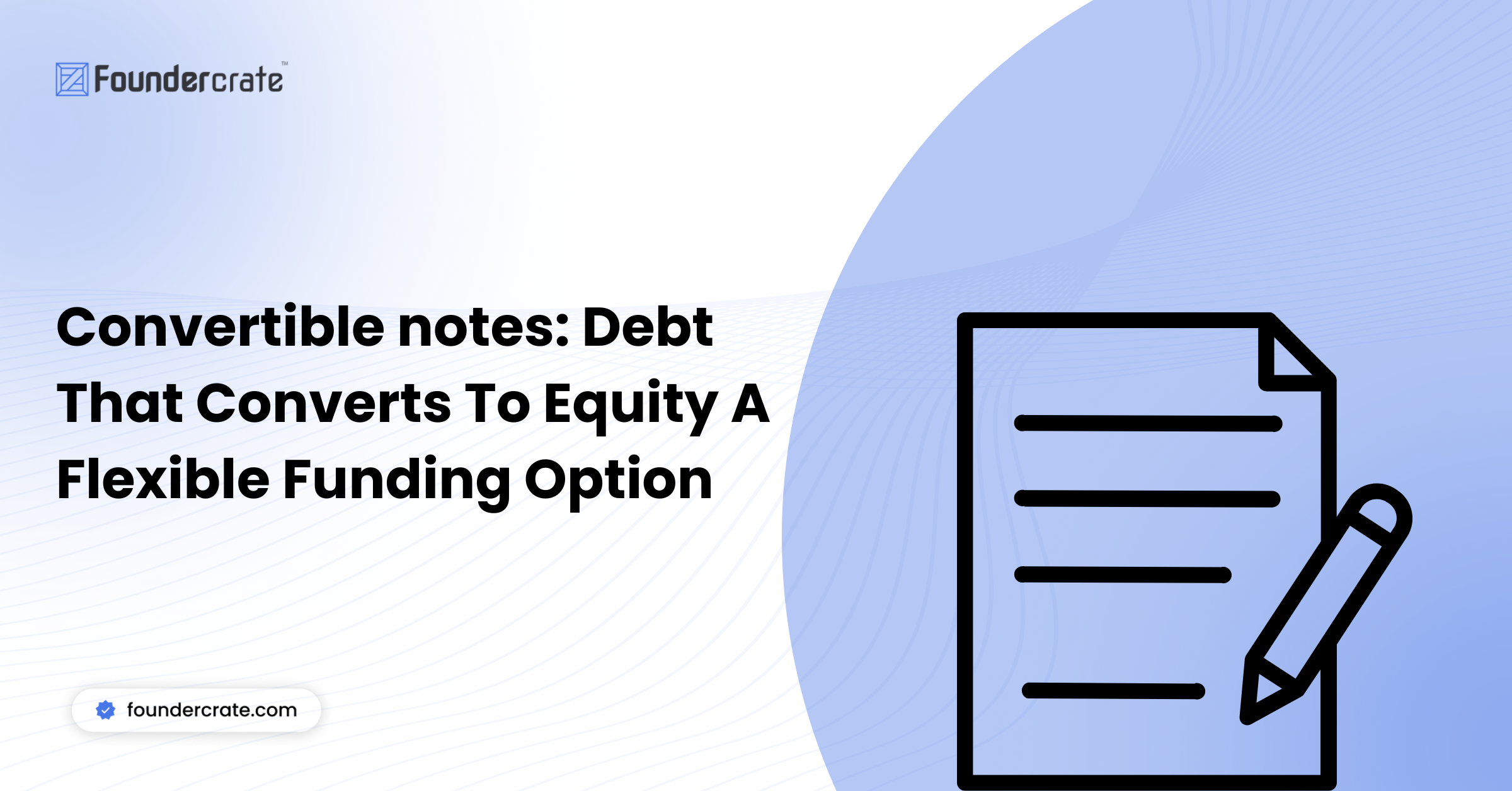 Convertible notes: Debt That Converts To Equity A Flexible Funding Option