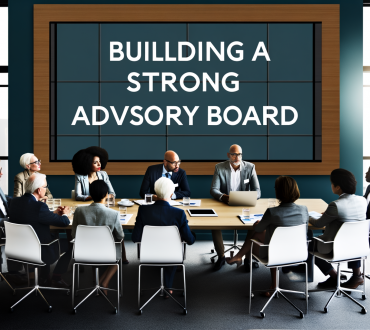 Building a Strong Advisory Board